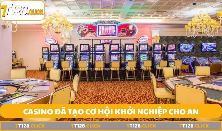 Casino đã tạo cơ hội khởi nghiệp cho An