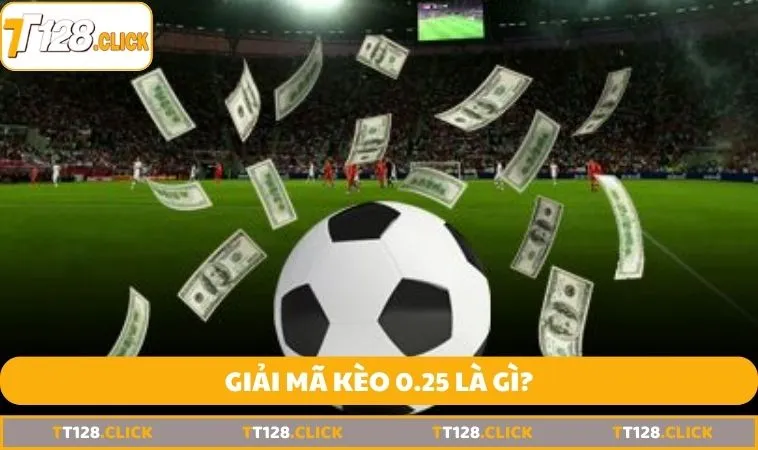 gia ma keo 0.25 Giải mã kèo 0.25 là gì?